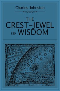 The Crest-Jewel of Wisdom - Charles Johnston - E-Book