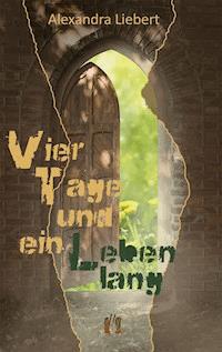 Vier Tage und ein Leben lang - Alexandra Liebert - E-Book