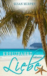Kreuzfahrt inklusive Liebe - Susan Murphy - E-Book