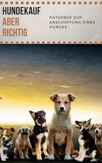 Hundekauf ABER RICHTIG - Ratgeber zur Anschaffung eines Hundes - Claudia Hauptmann - E-Book