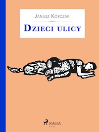 Dzieci ulicy - Janusz Korczak - E-Book