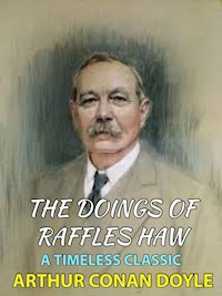 The Doings of Raffles Haw - Arthur Conan Doyle - E-Book