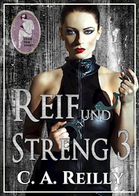 Reif und streng, Teil 3 - C. A. Reilly - E-Book