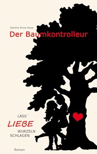 Der Baumkontrolleur - Sandra Anne Roos - E-Book