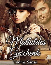 Mathildes Geschenk - Tedine Sanss - E-Book