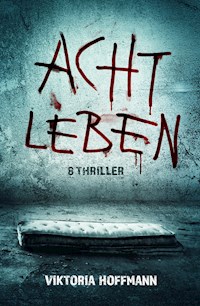 ACHT LEBEN - Viktoria Hoffmann - E-Book