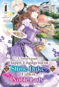 A Surprisingly Happy Engagement for the Slime Duke and the Fallen Noble Lady: Volume 1 - Mashimesa Emoto - E-Book