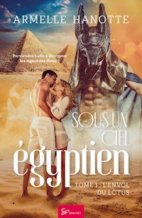 Sous un ciel égyptien - L'envol du lotus - Armelle Hanotte - E-Book
