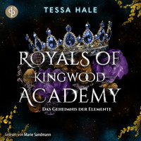 Das Geheimnis der Elemente - Royals of Kingwood Academy - Reverse Harem / Spicy Urban Fantasy / Bully Romance, Band 2 (Ungekürzt) - Tessa Hale - Hörbuch