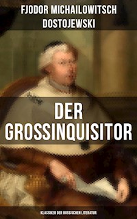 Der Großinquisitor: Klassiker der russischen Literatur - Fjodor Michailowitsch Dostojewski - E-Book