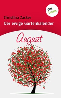 Der ewige Gartenkalender - Band 8: August - Christina Zacker - E-Book
