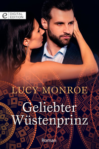 Geliebter Wüstenprinz - Lucy Monroe - E-Book