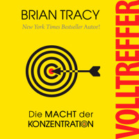 Volltreffer - Die Macht der Konzentration (Ungekürzt) - Brian Tracy - Hörbuch