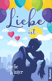Liebe ist ... - Amelie Winter - E-Book