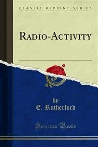 Radio-Activity - E. Rutherford - E-Book
