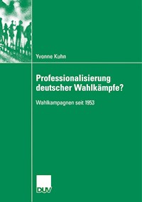 Professionalisierung deutscher Wahlkämpfe? - Yvonne Kuhn - E-Book