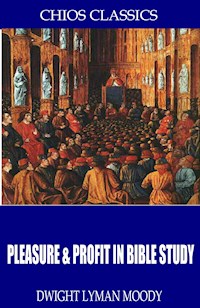 Pleasure & Profit in Bible Study - D. L. Moody - E-Book