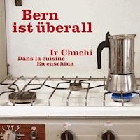 Ir Chuchi - Bern ist überall - Hörbuch