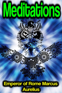 Meditations - Emperor Of Rome Marcus Aurelius - E-Book