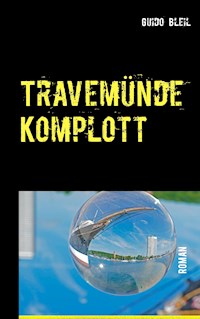 Travemünde Komplott - Guido Bleil - E-Book