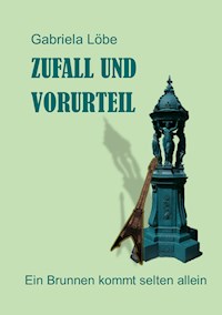 Zufall und Vorurteil - Gabriela Löbe - E-Book