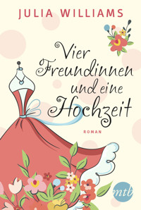 Vier Freundinnen und eine Hochzeit - Julia Williams - E-Book