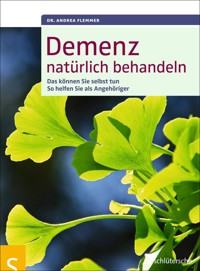 Demenz natürlich behandeln - Dr. Andrea Flemmer - E-Book