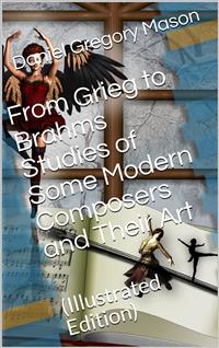 From Grieg to Brahms / Studies of Some Modern Composers and Their Art - Daniel Gregory Mason - E-Book