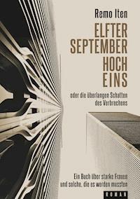 Elfter September hoch Eins oder die überlangen Schatten des Verbrechens - Remo Iten - E-Book