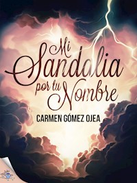 Mi sandalia por tu nombre - Carmen Gómez Ojea - E-Book