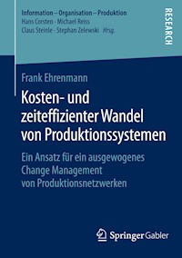 Kosten- und zeiteffizienter Wandel von Produktionssystemen - Frank Ehrenmann - E-Book