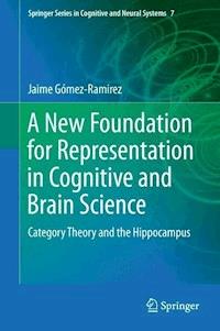 A New Foundation for Representation in Cognitive and Brain Science - Jaime Gómez-Ramirez - E-Book