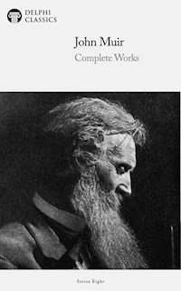 Delphi Complete Works of John Muir (Illustrated) - John Muir - E-Book