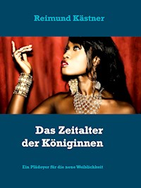 Das Zeitalter der Königinnen - Reimund Kästner - E-Book