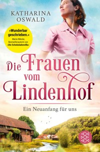 Die Frauen vom Lindenhof - Ein Neuanfang für uns - Katharina Oswald - E-Book