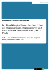 Der Einzelkämpfer Dorner. Aus dem Leben des Flugzeugbauers, Flugzeugführers und Unternehmers Hermann Dorner (1882 - 1963) - Alexander Kauther - E-Book