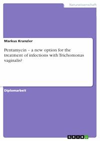 Pentamycin – a new option for the treatment of infections with Trichomonas vaginalis? - Markus Kranzler - E-Book