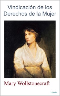 Vindicación de los Derechos de la Mujer - Mary Wollstonecraft - E-Book