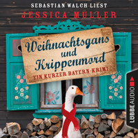 Hauptkommissar Hirschberg, Sonderband: Weihnachtsgans und Krippenmord - Ein kurzer Bayern-Krimi (Ungekürzt) - Jessica Müller - Hörbuch