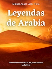 Leyendas de Arabia - Miguel Ángel Villar Pinto - E-Book