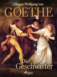 Die Geschwister - Johann Wolfgang von Goethe - E-Book