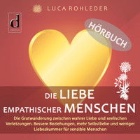 Die Liebe empathischer Menschen - Luca Rohleder - Hörbuch