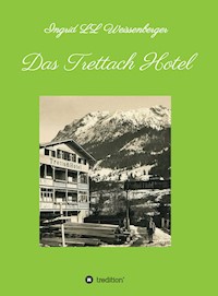 Das Trettach Hotel - Ingrid LL Weissenberger - E-Book