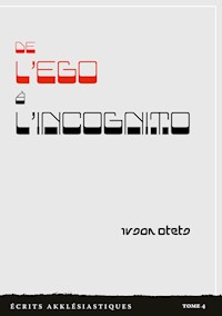 De l'ego à l'incognito - Ivsan Otets - E-Book
