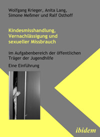 Kindesmisshandlung, Vernachlässigung und sexueller Missbrauch - Wolfgang Krieger - E-Book