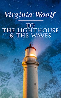 To the Lighthouse & The Waves - Virginia Woolf - E-Book