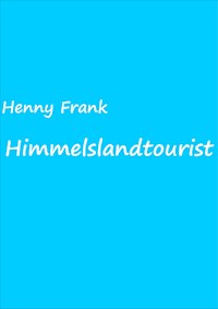 Himmelslandtourist - Henny Frank - E-Book