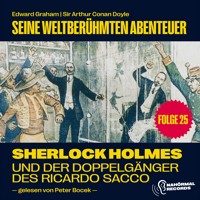 Sherlock Holmes und der Doppelgänger des Ricardo Sacco (Seine weltberühmten Abenteuer, Folge 25) - Sir Arthur Conan Doyle - Hörbuch