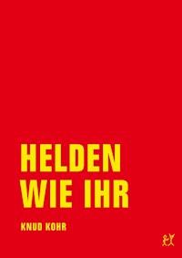 Helden wie ihr - Knud Kohr - E-Book