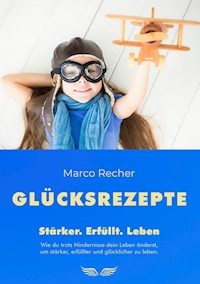 Glücksrezepte - Marco Recher - E-Book